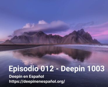 Episodio 012 – Deepin 1003