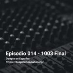 Episodio 014 - 1003 Final