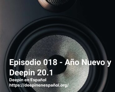 Episodio 018 – Año Nuevo y Deepin 20.1