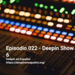 Episodio 022 - Deepin Show 6