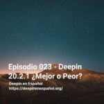 Episodio 023 - Deepin 20.2.1 ¿Mejor o Peor?