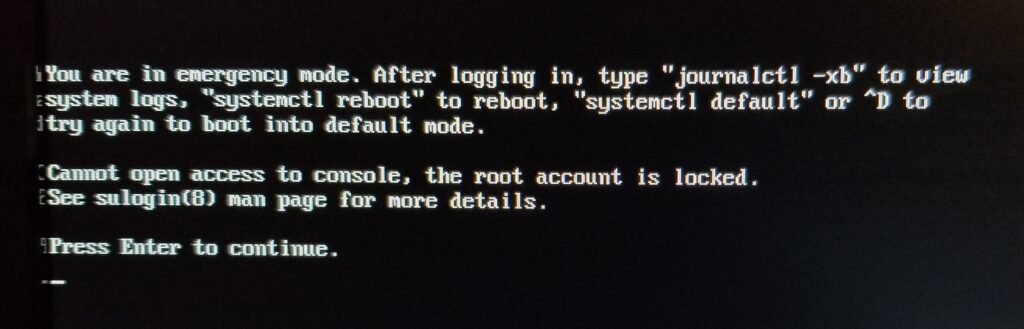 Cannot open access to console, the root account is locked.
