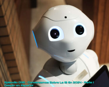 Episodio 036 – Conversamos sobre la IA en 2024 – Parte l